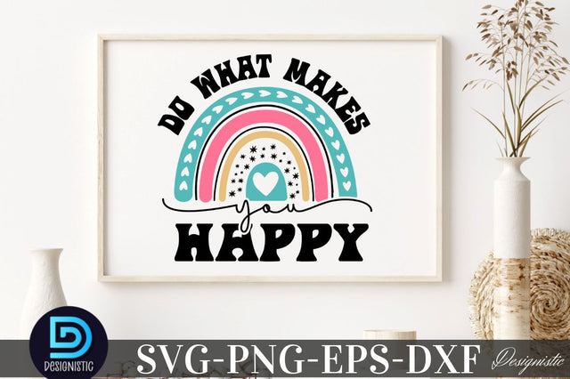 Do what makes you happy, Mental Health SVG SVG DESIGNISTIC 