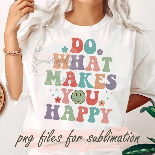 Do What Makes You Happy PNG Pink Smiley Face Sublimation Design Happiness PNG Sublimation PrintingLife 