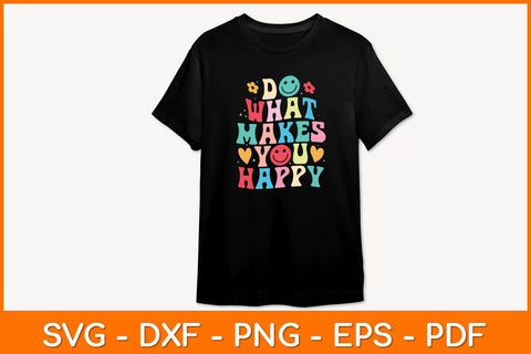 Do What Makes You Happy Svg Design SVG artprintfile 
