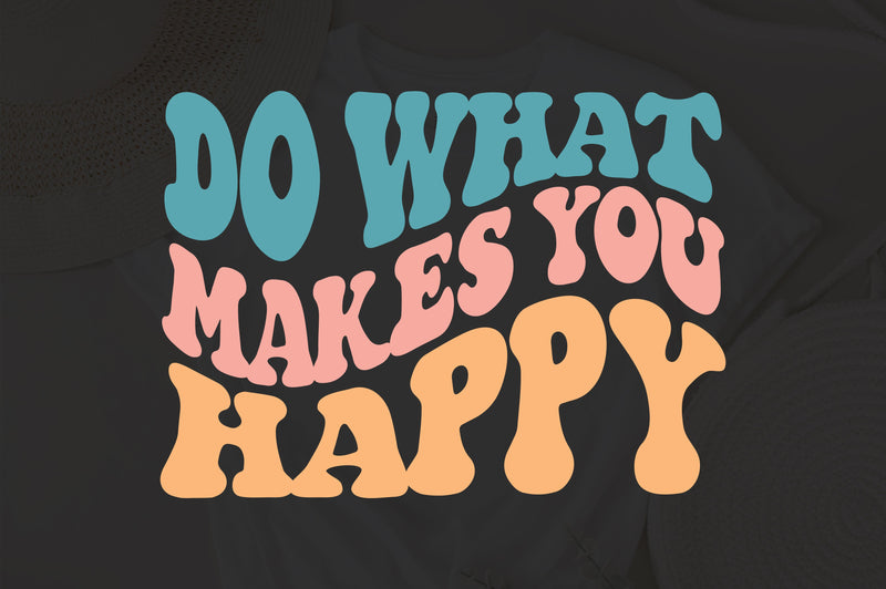 Do What Makes You Happy SVG, Png, Cute Png, Cute Svg, Trendy Png ...