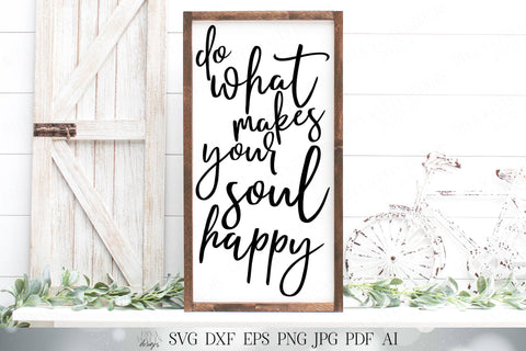 Do What Makes Your Soul Happy | Modern Farmhouse Cutting File | SVG DXF and More | Sign SVG Diva Watts Designs 