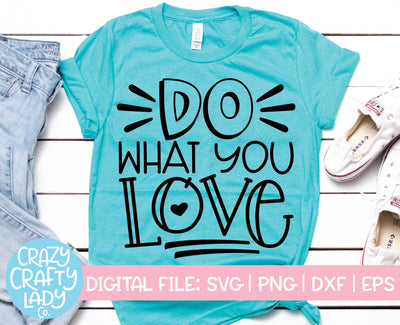 Do What You Love | Inspirational SVG Cut File SVG Crazy Crafty Lady Co. 