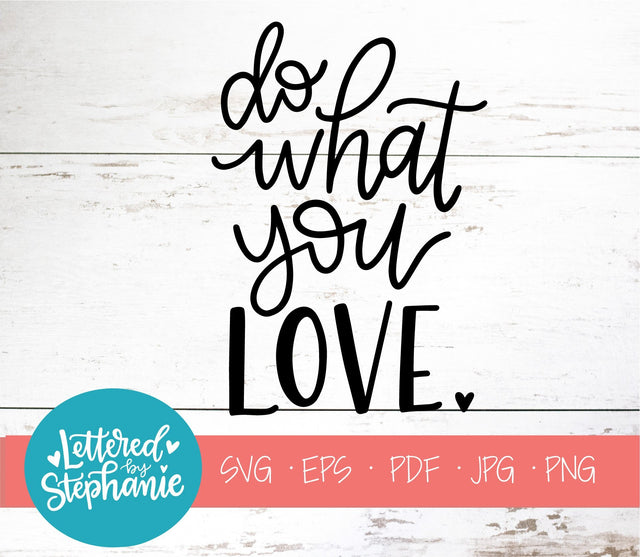 Do What You Love SVG, Affirmation SVG SVG Lettered by Stephanie 