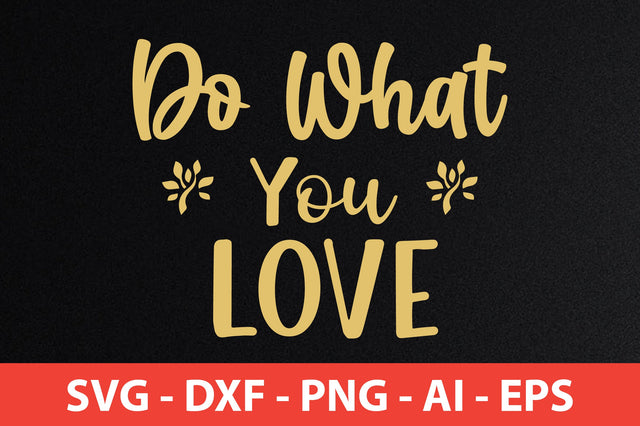 Do What You Love svg SVG orpitasn 