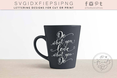 Do what you love what you do | Inspirational cut file SVG TheBlackCatPrints 