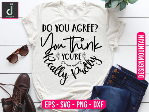 Do you agree You think you're really pretty svg design SVG Alihossainbd 