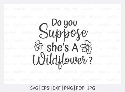 Do you suppose she's a wildflower Svg, Alice in Wonderland Quotes Svg, Alice in Wonderland Quotes, Themed Phrases svg, We're all Mad Here svg, Word Overlays svg SVG Dinvect 