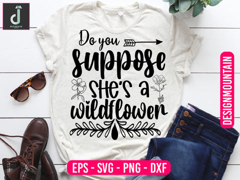 Do you suppose she's a wildflower svg design SVG Alihossainbd 