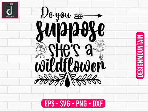 Do you suppose she's a wildflower svg design SVG Alihossainbd 