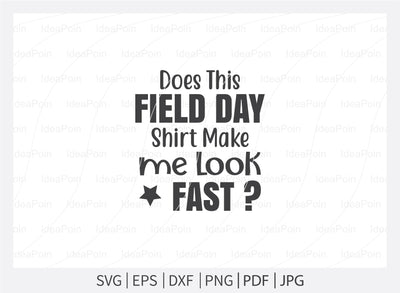 Does this field day shirt make me look fast Svg, Field Day Svg Bundle, Field Day Fun Day, Field Day Svg, Field Day 2021 Svg, Teacher svg School SVG, Field Day typography, Field day cut files SVG Dinvect 