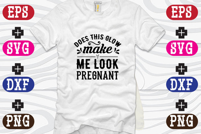 Does this glow make me look pregnant- SVG Nurstore 