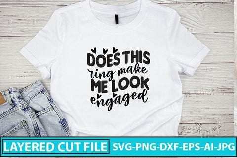 Does This Ring Make Me Look Engaged SVG Cut File SVG Syaman 