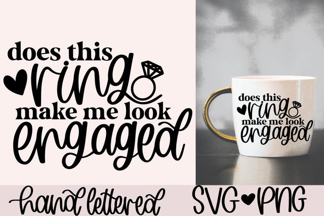 Does this ring make me look engaged svg, fiance svg, engagement gift svg, engaged svg, bride to be svg, hand lettered svg, future mrs svg SVG AnitaAlyiaLettering 