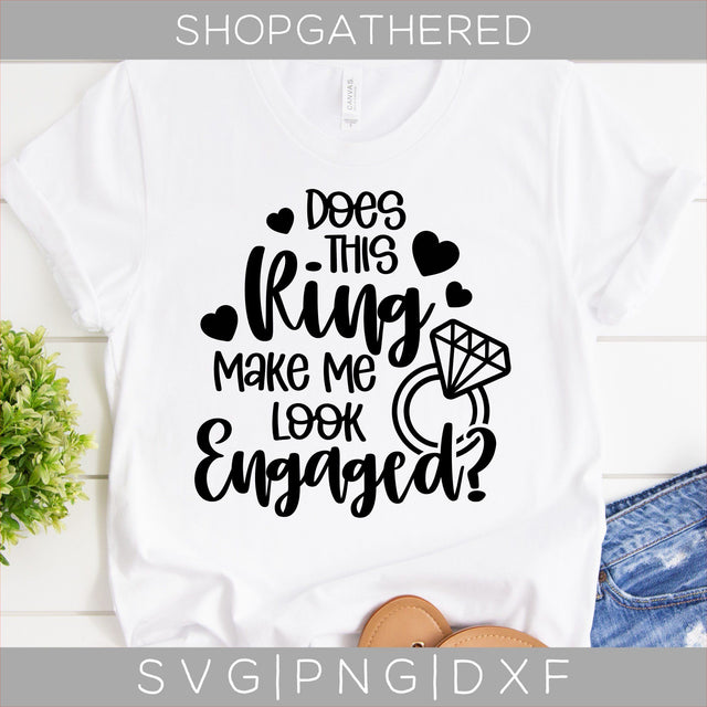 Does This Ring Make Me Look Engaged SVG SVG ShopGathered 