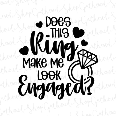 Does This Ring Make Me Look Engaged SVG SVG ShopGathered 
