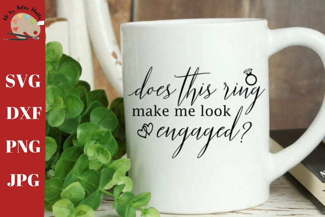 Does this ring make me look engaged svg - wedding engagement announcement svg SVG The Artsy Spot 
