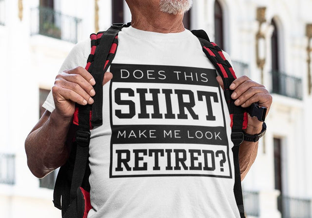 Does This Shirt Make Me Look Retired | Retirement SVG So Fontsy Design Shop 