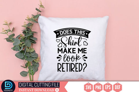 Does this shirt make me look retired SVG SVG DESIGNISTIC 