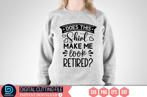 Does this shirt make me look retired SVG SVG DESIGNISTIC 