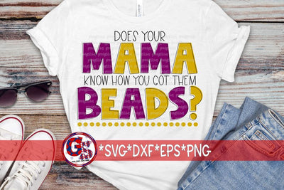 Does Your Mama Know How You Got Them Beads? SVG DXF EPS PNG SVG Greedy Stitches 