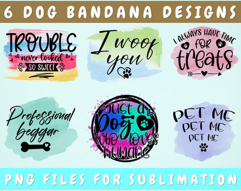 Dog Bandana Sublimation Designs Bundle, 6 Dog Bandana PNG Files, Trouble Never Looked So Sweet PNG, I Always Have Time For Treats PNG, I Woof You PNG Sublimation HappyDesignStudio 