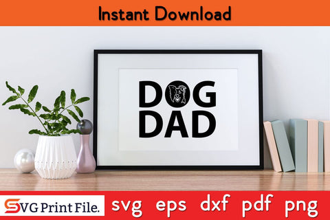 DOG DAD, Dad Svg, Fathers Day Svg, Dog Dad Svg, The Dog Father Svg PNG Craft Cut File SVG SVG Print File 