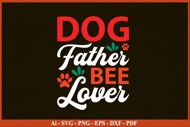 DOG FATHER BEE LOVER, Dad Svg, Fathers Day Svg, Dog Dad Svg PNG Craft Cut File SVG SVG Print File 