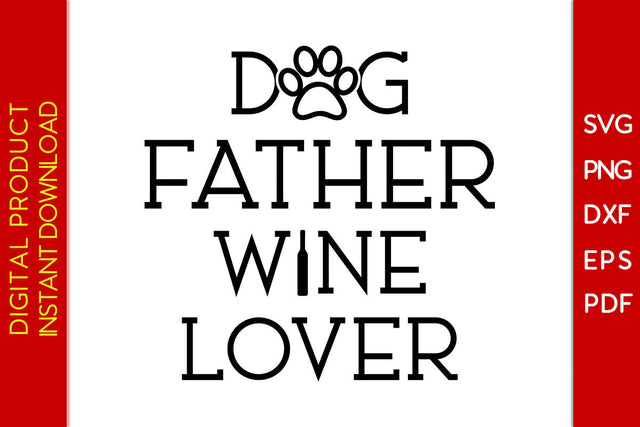 Dog Father Wine Lover Father's Day SVG PNG PDF Cut File SVG Creativedesigntee 