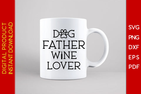 Dog Father Wine Lover Father's Day SVG PNG PDF Cut File SVG Creativedesigntee 