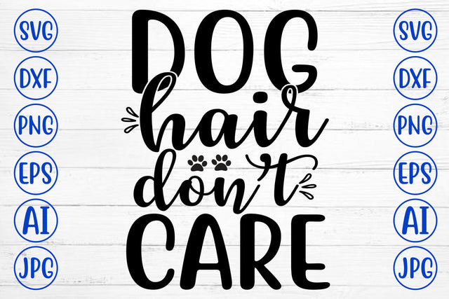 Dog Hair Do Not Care SVG Design SVG Syaman 