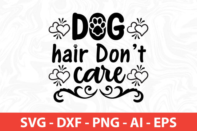 Dog hair Do not Care SVG SVG nirmal108roy 