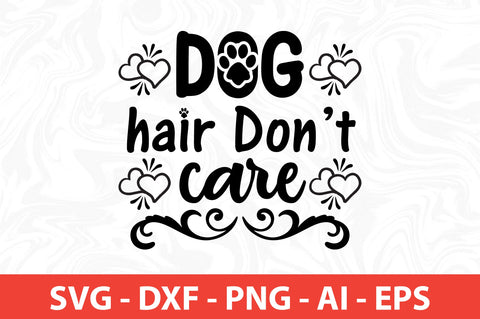Dog hair Do not Care SVG SVG nirmal108roy 
