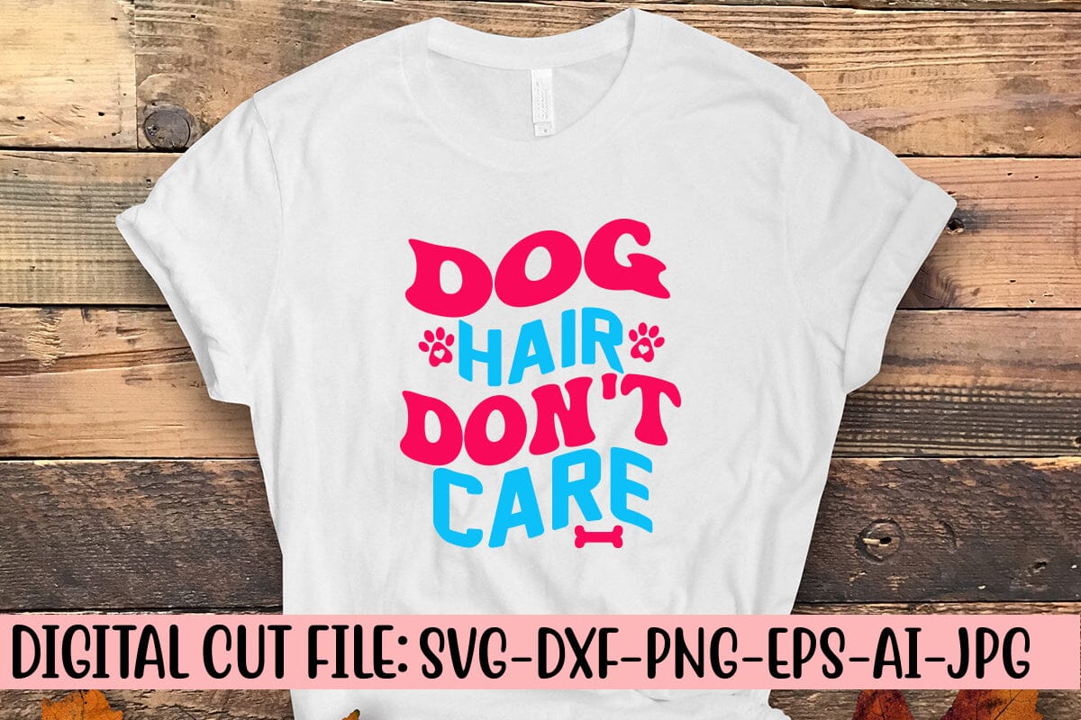 Dog Hair Don't Care Retro SVG So Fontsy