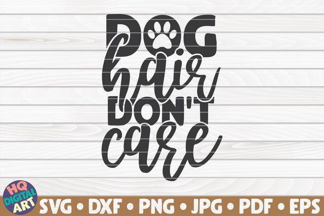 Dog hair don't care SVG | Pet mom quote SVG HQDigitalArt 