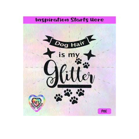 Dog Hair Is My Glitter | Pawprints | Paw Prints | Starbursts | Banner | Transparent PNG, SVG, DXF - Silhouette, Cricut, ScanNCut SVG Aint That Sweet 
