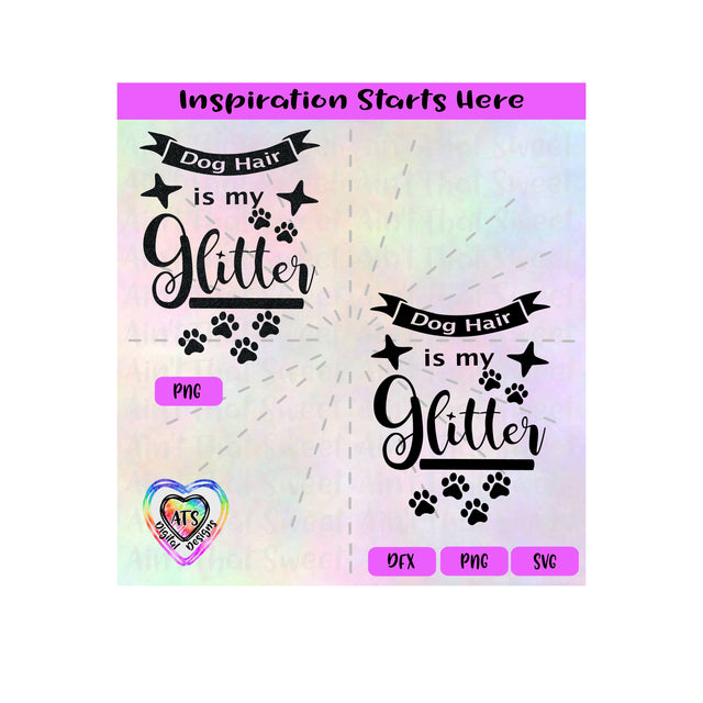 Dog Hair Is My Glitter | Pawprints | Paw Prints | Starbursts | Banner | Transparent PNG, SVG, DXF - Silhouette, Cricut, ScanNCut SVG Aint That Sweet 