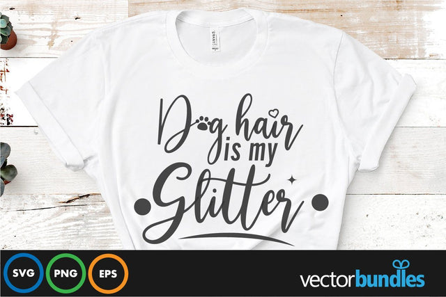 Dog hair is my glitter quote svg SVG vectorbundles 