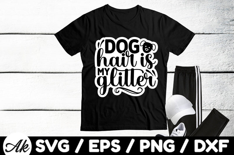 Dog hair is my glitter Stickers SVG akazaddesign 