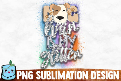 Dog Hair Is My Glitter Sublimation Design Sublimation MintyMarshmallows 