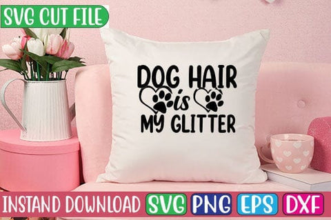 Dog Hair is My Glitter SVG Cut File SVG Studio Innate 