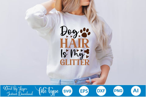 Dog Hair Is My Glitter SVG Cut File SVGs,Quotes and Sayings,Food & Drink,On Sale, Print & Cut SVG DesignPlante 503 