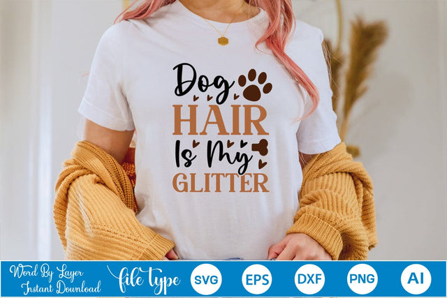 Dog Hair Is My Glitter SVG Cut File SVGs,Quotes and Sayings,Food & Drink,On Sale, Print & Cut SVG DesignPlante 503 