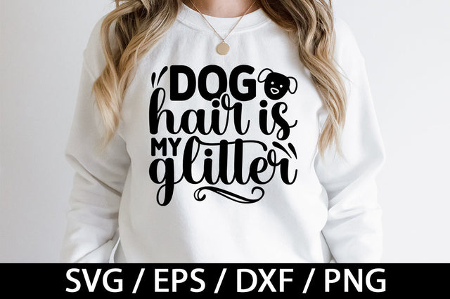 Dog hair is my glitter svg SVG akazaddesign 