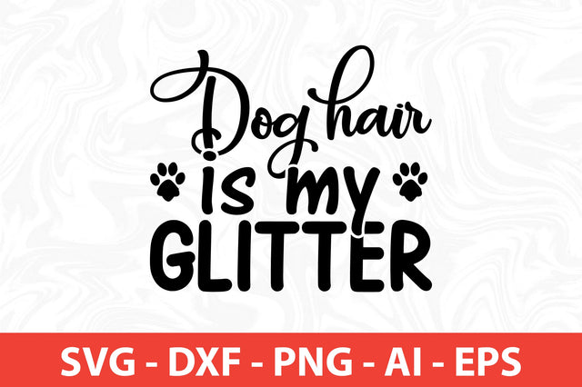 Dog hair is my glitter SVG SVG nirmal108roy 