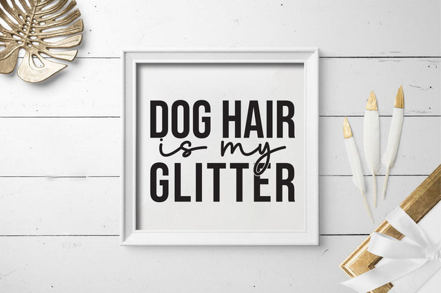 Dog hair is my glitter SVG SVGista 