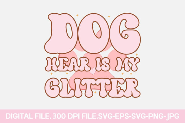Dog Hear Is My Glitter svg SVG designmaster24 