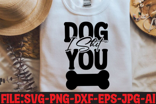 Dog I Shit You SVG MStudio 