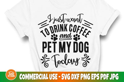 Dog lover SVG | I just want to drink coffee and pet my dog SVG | Funny cut file SVG TonisArtStudio 