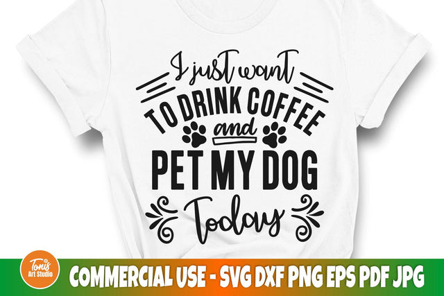 Dog lover SVG | I just want to drink coffee and pet my dog SVG | Funny cut file SVG TonisArtStudio 