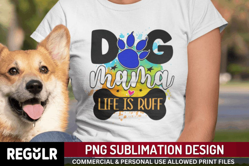 Dog mama life is ruff Sublimation PNG, Dog Sublimation Design Sublimation Regulrcrative 